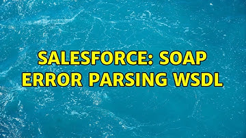 Salesforce: SOAP ERROR Parsing WSDL