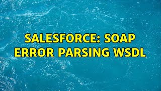 Salesforce: SOAP ERROR Parsing WSDL