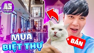 AS Quyết Đinh Bán Núm Lấy Tiền Đi Mua Biệt Thự | AS Mobile Vlog