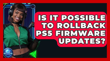 Is It Possible To Rollback PS5 Firmware Updates? - Blue Button Gaming