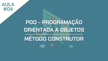 POO - Programação Orientada a Objetos - Aula 04 - Método Construtor
