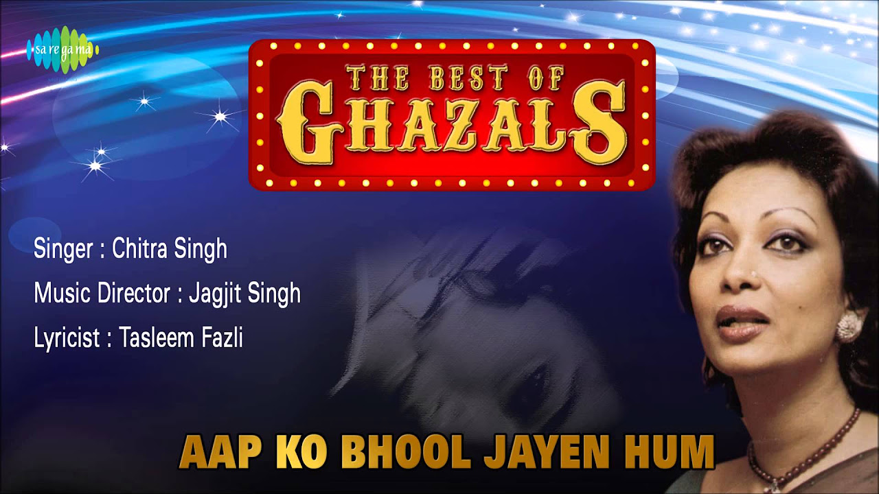 Aap Ko Bhool Jayen Hum  Ghazal Song  Chitra Singh