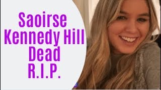 Saoirse Kennedy Hill was found dead