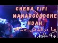 Cheba fifi  cheb mohamed  manargoudcheah   