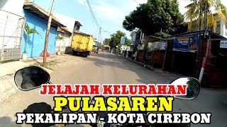 Motovlog Explore Kelurahan Pulasaren Kecamatan Pekalipan Kota Cirebon