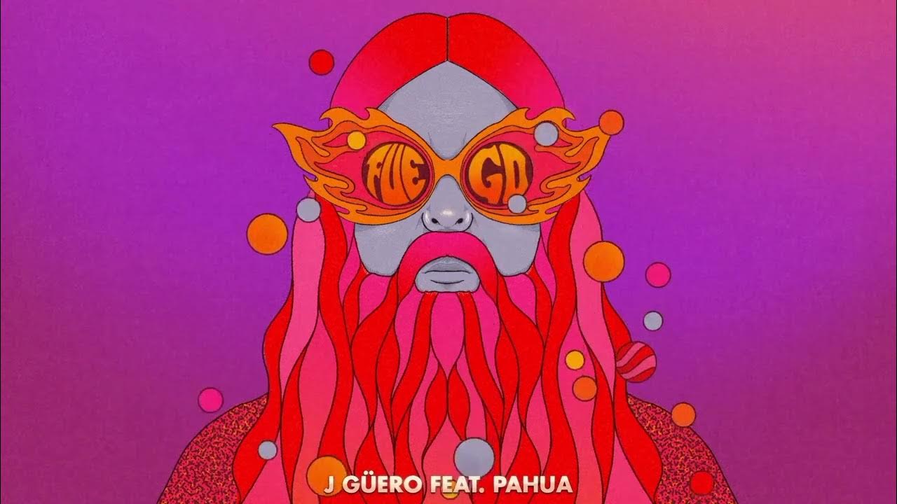 J Güero ft. Pahua - Fuego J Güero ft. Pahua - Fuego