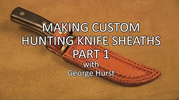 Learn How to Make a Custom Hunting Knife Sheaths   Part 1