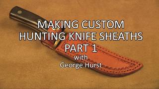 Learn How to Make a Custom Hunting Knife Sheaths   Part 1