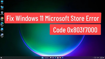 Fix Windows 11 Microsoft Store Error Code 0x803f7000