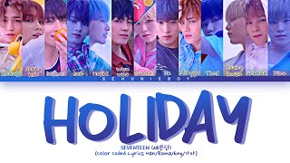 SEVENTEEN (세븐틴) - 'Holiday' Lyrics [Color Coded Lyrics Han/Roma/Eng/가사]