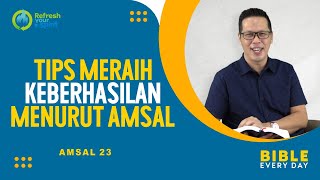 Tips Meraih Keberhasilan Menurut Amsal (Amsal 23) - Petrus Kwik  |  BIBLE EVERY DAY