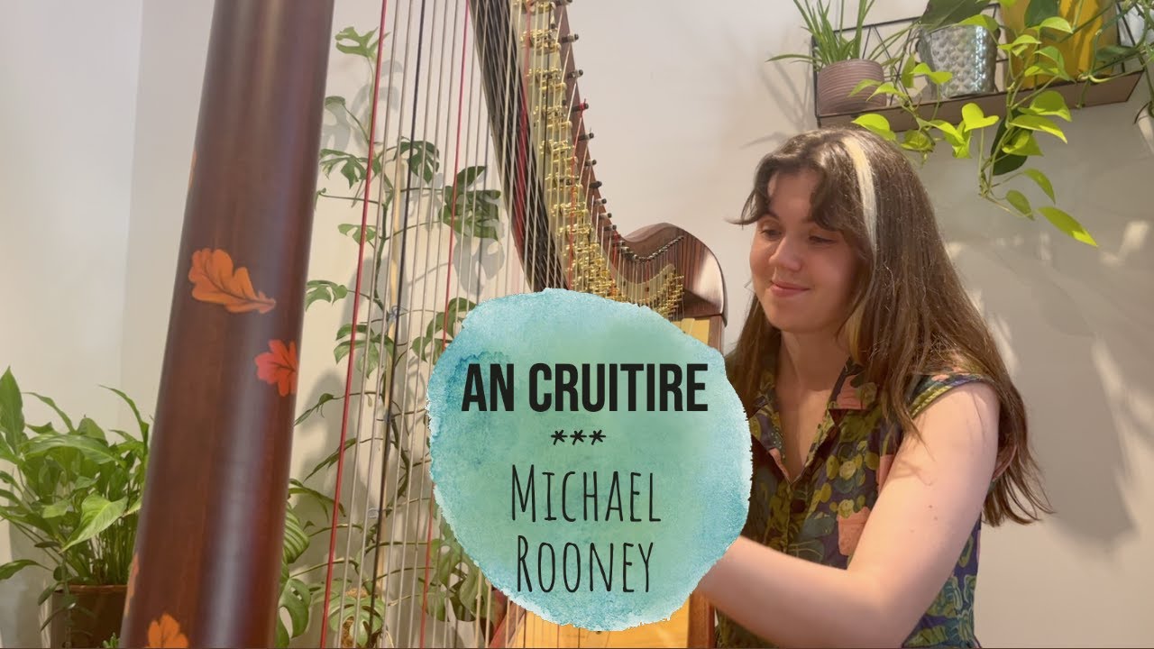 An Cruitire (Michael Rooney) - Performed by Scarlett Smith