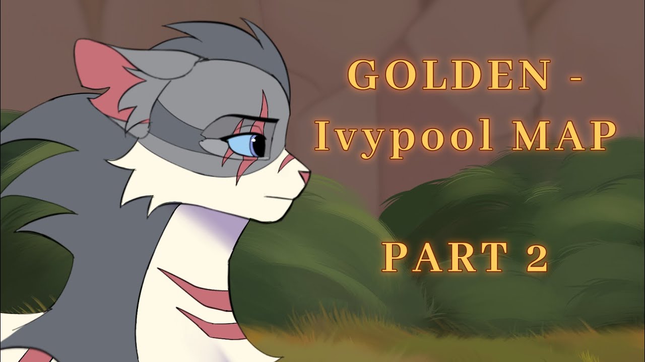 Golden - Ivypool MAP (part 2) - YouTube