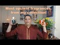 10 most opulent fragrances from my collection part 1 Episode # 125