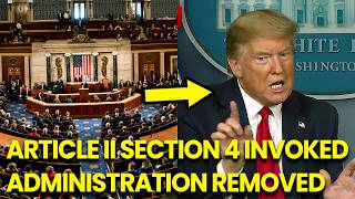 Senate INVOKES Article II Section 4 Removing ENTIRE Trump Administration Tonight