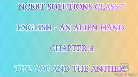 NCERT SOLUTIONS CLASS 7 ENGLISH AN ALIEN HAND CHAPTER 4 THE COP AND THE ANTHEM answer the questions