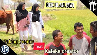 Dek Ulah Jawi  Talang Creator Feat Kaleke