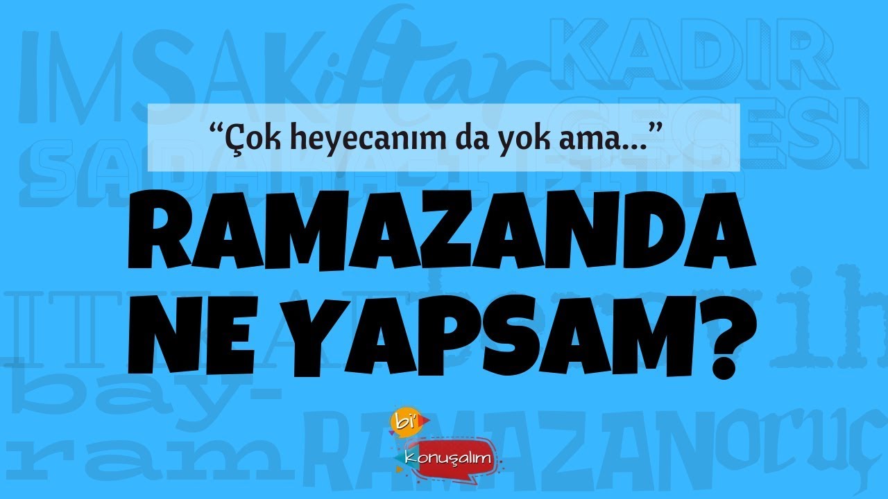 Ramazanda Ne Yapsam? - Bi Konuşalım 01 Mayıs 2019