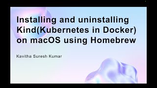 Installing and uninstalling Kind(Kubernetes in Docker) on macOS using Homebrew