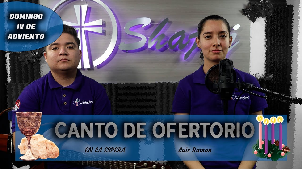 CANTO DE OFERTORIO PARA DOMINGO IV DE ADVIENTO - EN LA ESPERA | SHAJAJ