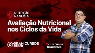 Nutrição na sexta - Avaliação Nutricional nos Ciclos da Vida  com Lucas Guimarães