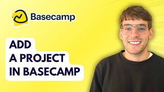 How to Add a Project in Basecamp [2026 Full Guide]