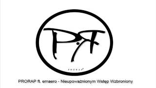 Prorap - Nieupoważnionym Wstęp Wzbroniony Feat Emaero