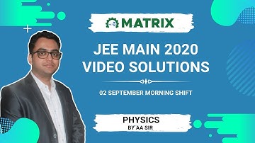 JEE Main 2020 Physics | 2 Sept Shift 1 Paper Solution & Full Analysis | AA Sir | Matrix JEE
