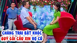 Chàng trai BẬT KHÓC NỨC NỞ quỳ gối cầu xin vợ cũ khiến cô nàng NGHẸN LÒNG - Hẹn Hò Quyền Linh