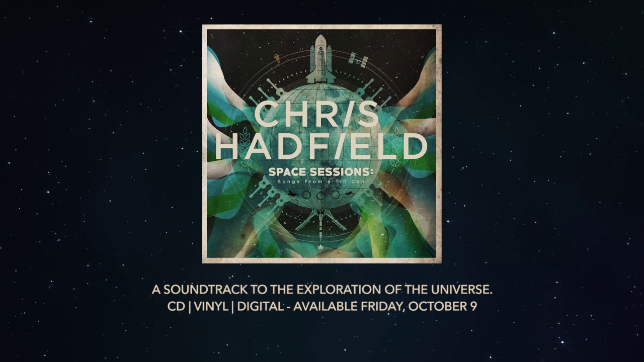 "Space Sessions: Songs From a Tin Can" - Official Album Trailer (Chris Hadfield) video thumbnail