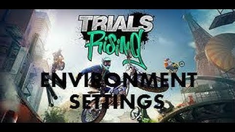 Trials Rising Editor Tutorial (ENVIRONMENT SETTINGS)