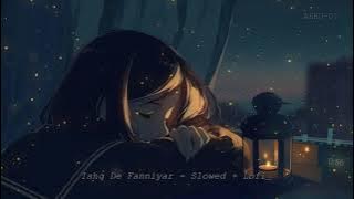 Ishq De Fanniyar - Slowed   Lofi ft @neelesh2405