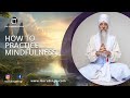 How to practice mindulness with guru singh  13 moons