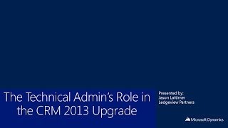 The Technical Admin's Role in the CRM 2013 Upgrade