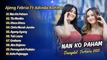 Ajeng Febria Ft Adinda Rahma - NAN KO PAHAM - TIA MONIKA - STECU STECU || DANGDUT TERBARU 2025