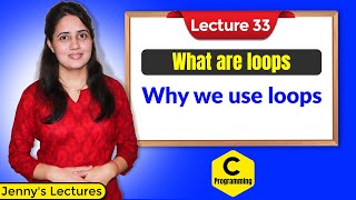 C_33 Introduction to Loop in C Language || Why we use loops in C | C Language Tutorials