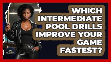 Which Intermediate Pool Drills Improve Your Game Fastest? - Billiards Hustlers