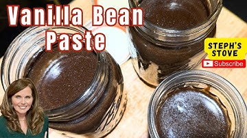 Vanilla Bean Paste: How to Transform Your Baking from Good to AMAZING - Steph’s Stove 