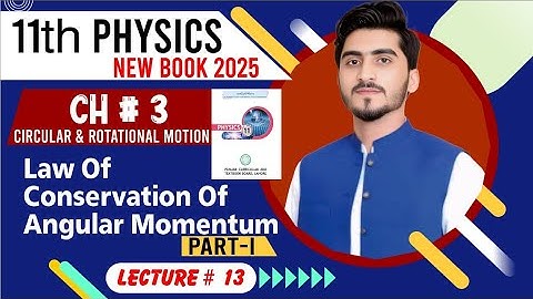 Law of conservation of angular momentum | 11th physics new book 2025 | chapter 3 | lec#13