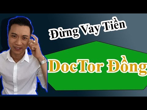 Video Đừng Bao Giờ Vay Tiền DocTor Đồng !!! - youtube