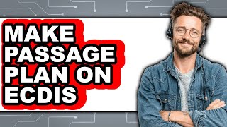 How to Make Passage Plan on ECDIS (Only Way)