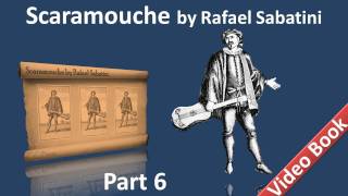 Part 6 - Scaramouche Audiobook by Rafael Sabatini - Book 3 (Chs 01-04)