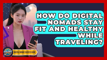 How Do Digital Nomads Stay Fit And Healthy While Traveling? - Digital Nomad Success Guide