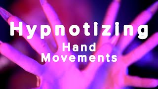 ASMR (Hypnotizing) Hand Movements & More for Visual Tingles