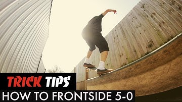 How To Frontside 5-0 - Trick Tips - TR7 SKATE