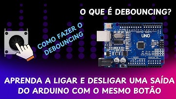 ARDUINO UNO: Ligar e Desligar Saída com UM Botão só!