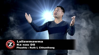 Video thumbnail of "Lallawmawma - Ka nau DS (Official Music Video)"