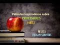 5 Películas Inspiradoras sobre Profesores y Educación (MI LISTA), parte 1.