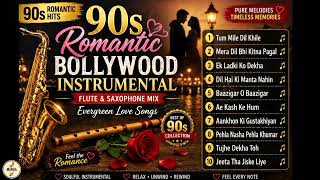 90s Romantic Bollywood Hits Instrumental  Saxophone Mix  Evergreen Love  Collection