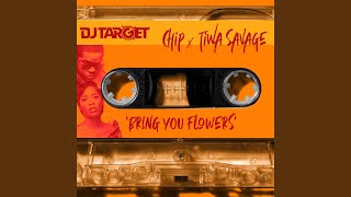 Bring You Flowers - DJ Target, Tiwa Savage & Chip